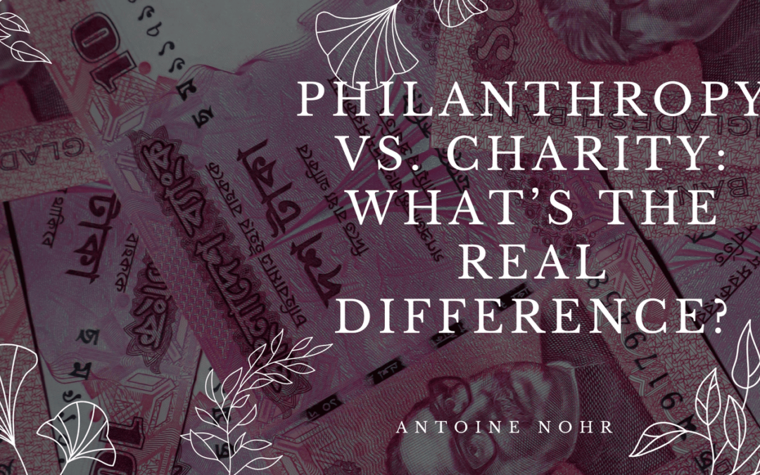 Philanthropy vs. Charity: What’s the Real Difference?